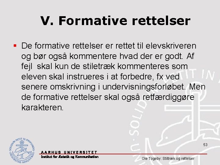 V. Formative rettelser § De formative rettelser er rettet til elevskriveren og bør også