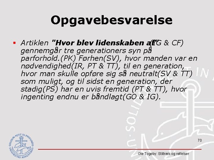 Opgavebesvarelse § Artiklen "Hvor blev lidenskaben af" (IG & CF) gennemgår tre generationers syn