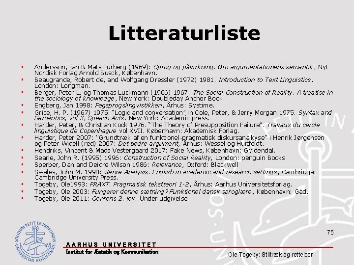 Litteraturliste § § § § Andersson, jan & Mats Furberg (1969): Sprog og påvirkning.