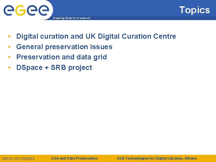 Topics Enabling Grids for E-scienc. E • • Digital curation and UK Digital Curation