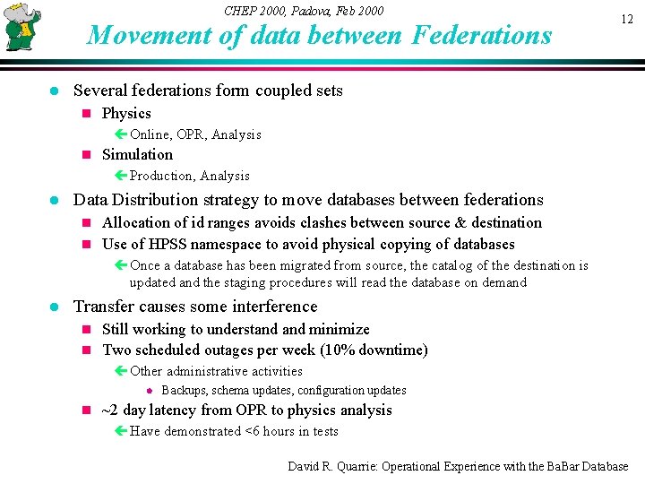 CHEP 2000, Padova, Feb 2000 Movement of data between Federations l 12 Several federations