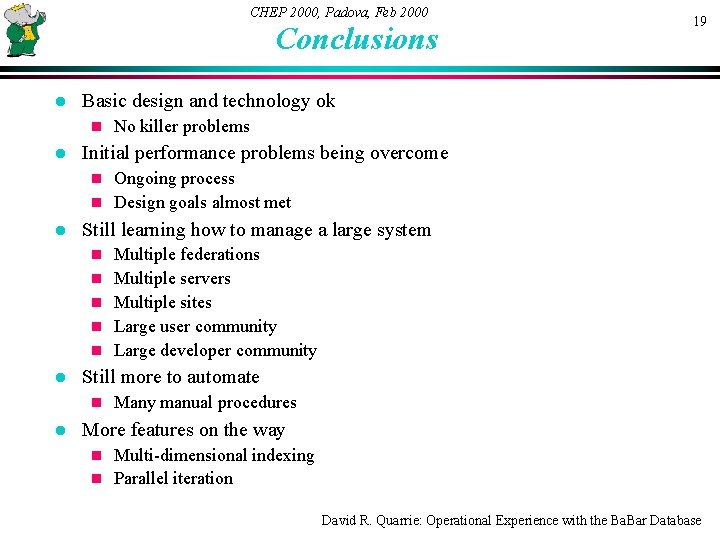 CHEP 2000, Padova, Feb 2000 Conclusions l Basic design and technology ok n l