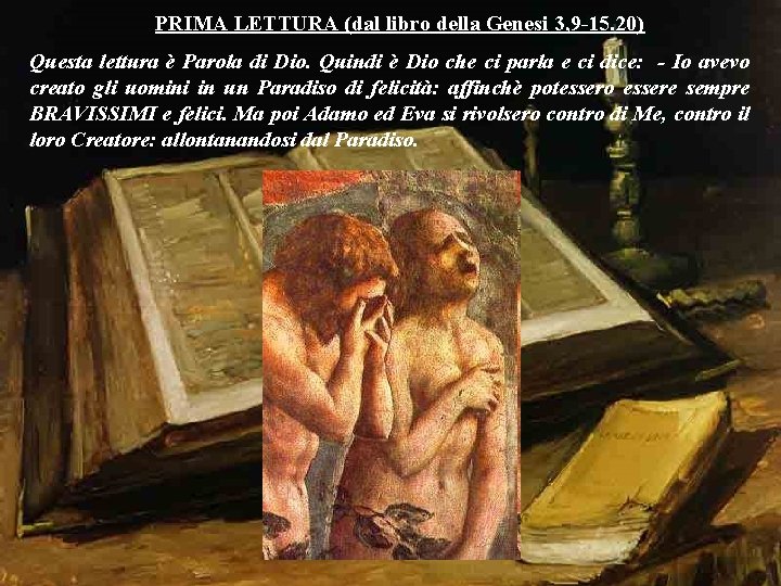 PRIMA LETTURA (dal libro della Genesi 3, 9 -15. 20) Questa lettura è Parola