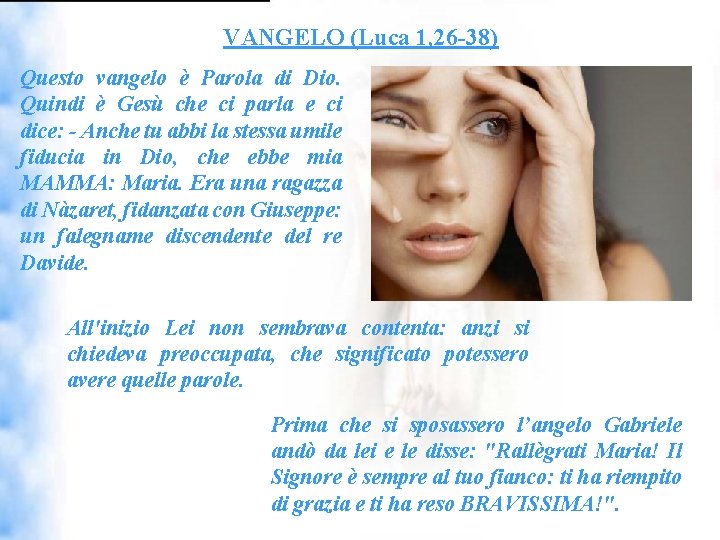 VANGELO (Luca 1, 26 -38) Questo vangelo è Parola di Dio. Quindi è Gesù