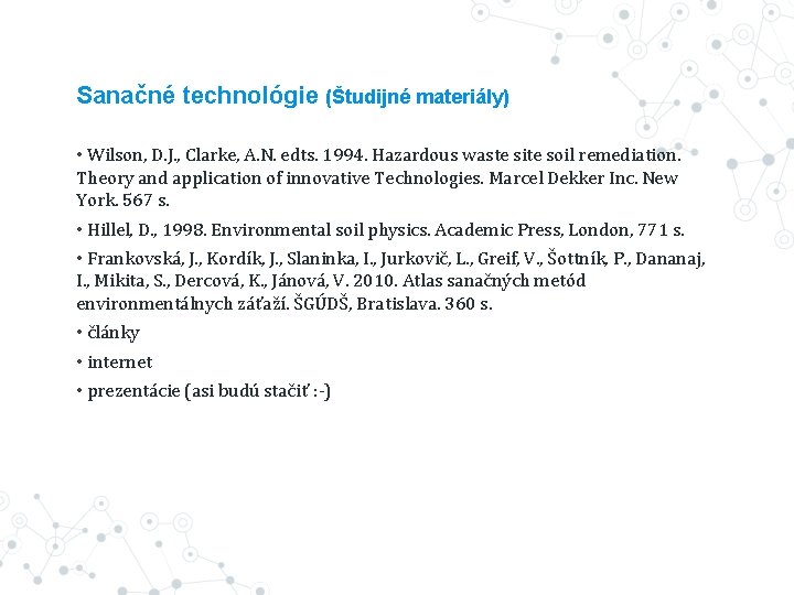 Sanačné technológie (Študijné materiály) • Wilson, D. J. , Clarke, A. N. edts. 1994.