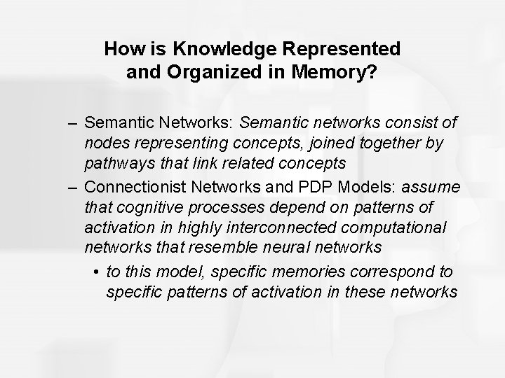 How is Knowledge Represented and Organized in Memory? – Semantic Networks: Semantic networks consist