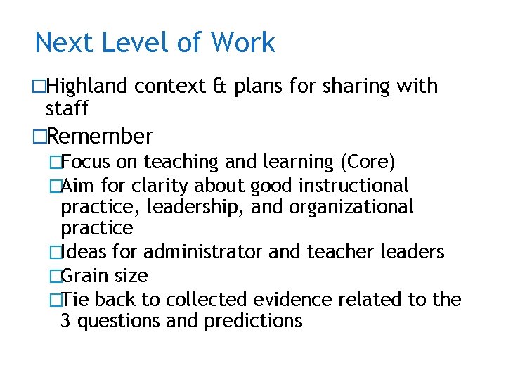Next Level of Work �Highland context & plans for sharing with staff �Remember �Focus