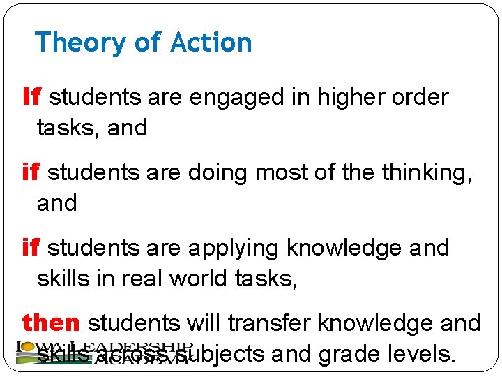 Theory of Action If students are engaged in higher order tasks, and if students