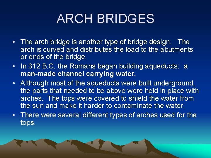 ARCH BRIDGES • The arch bridge is another type of bridge design. The arch