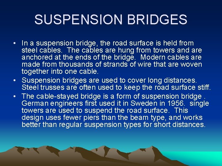 SUSPENSION BRIDGES • In a suspension bridge, the road surface is held from steel