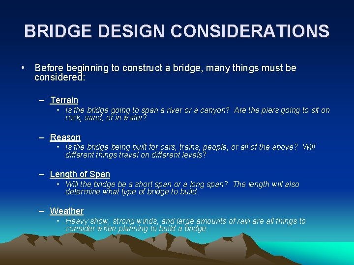BRIDGE DESIGN CONSIDERATIONS • Before beginning to construct a bridge, many things must be