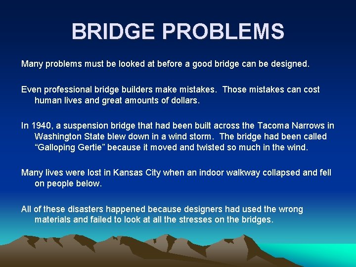 BRIDGE PROBLEMS Many problems must be looked at before a good bridge can be