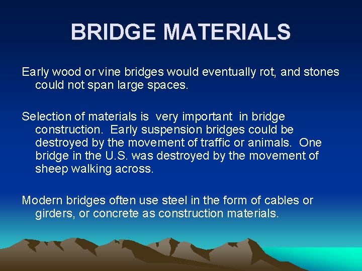 BRIDGE MATERIALS Early wood or vine bridges would eventually rot, and stones could not