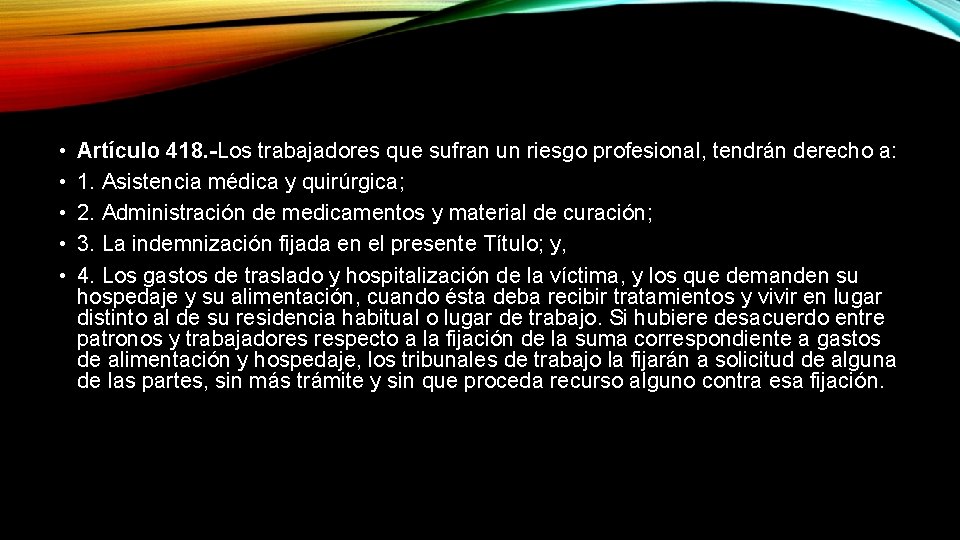  • • • Artículo 418. -Los trabajadores que sufran un riesgo profesional, tendrán
