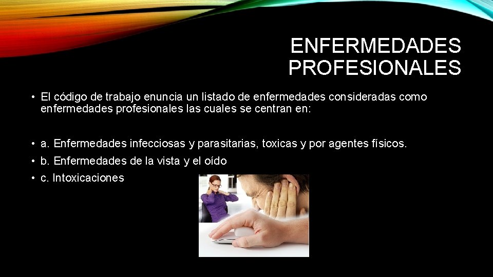 ENFERMEDADES PROFESIONALES • El código de trabajo enuncia un listado de enfermedades consideradas como