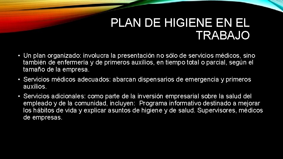 PLAN DE HIGIENE EN EL TRABAJO • Un plan organizado: involucra la presentación no