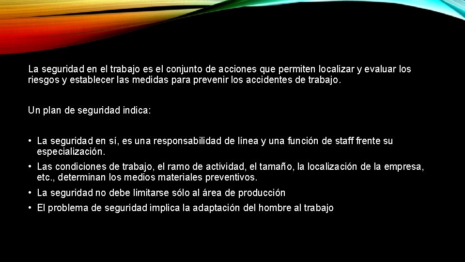 La seguridad en el trabajo es el conjunto de acciones que permiten localizar y