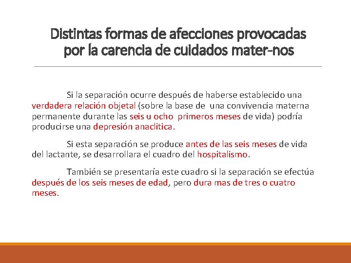 Distintas formas de afecciones provocadas por la carencia de cuidados mater nos Si la