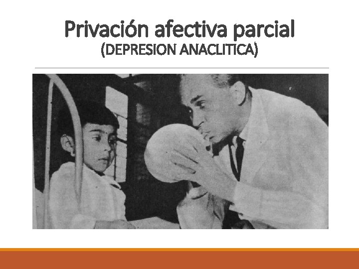 Privación afectiva parcial (DEPRESION ANACLITICA) 