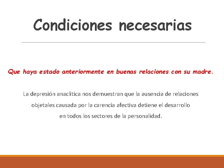 Condiciones necesarias Que haya estado anteriormente en buenas relaciones con su madre. La depresión