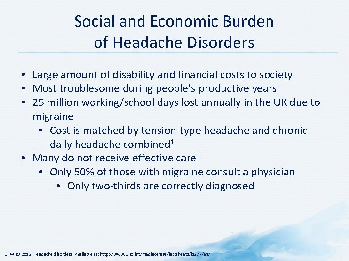 Social and Economic Burden of Headache Disorders • Large amount of disability and financial