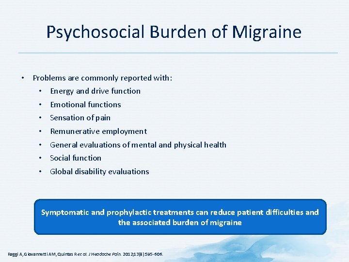 Psychosocial Burden of Migraine • Problems are commonly reported with: • Energy and drive