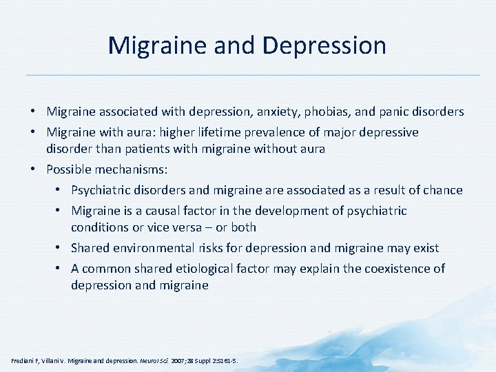 Migraine and Depression • Migraine associated with depression, anxiety, phobias, and panic disorders •
