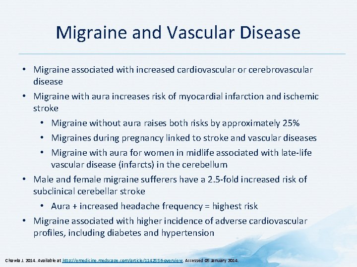 Migraine and Vascular Disease • Migraine associated with increased cardiovascular or cerebrovascular disease •