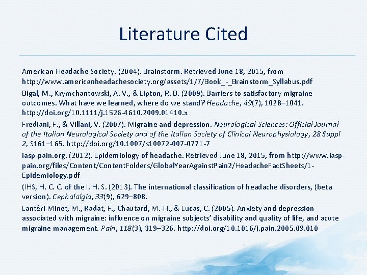 Literature Cited American Headache Society. (2004). Brainstorm. Retrieved June 18, 2015, from http: //www.