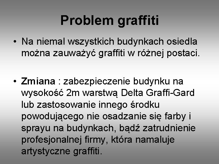 Problem graffiti • Na niemal wszystkich budynkach osiedla można zauważyć graffiti w różnej postaci.