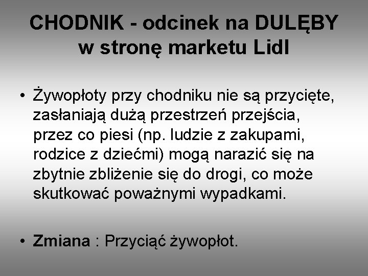 CHODNIK - odcinek na DULĘBY w stronę marketu Lidl • Żywopłoty przy chodniku nie