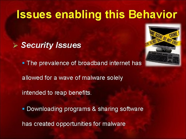 Issues enabling this Behavior Ø Security Issues § The prevalence of broadband internet has