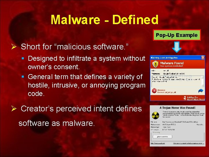 Malware - Defined Pop-Up Example Ø Short for “malicious software. ” § Designed to