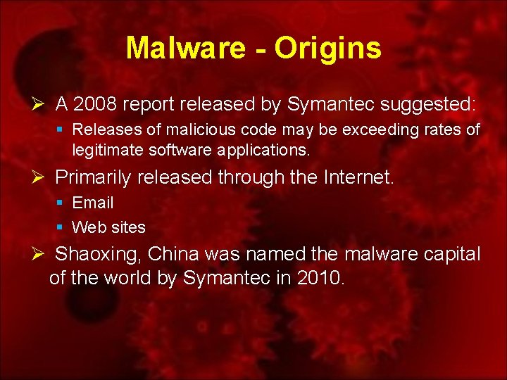 Malware - Origins Ø A 2008 report released by Symantec suggested: § Releases of