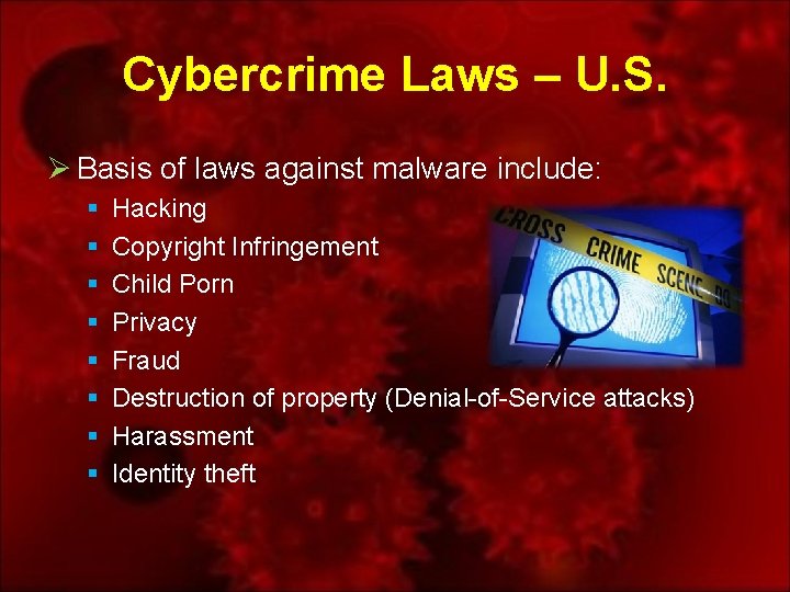 Cybercrime Laws – U. S. Ø Basis of laws against malware include: § §