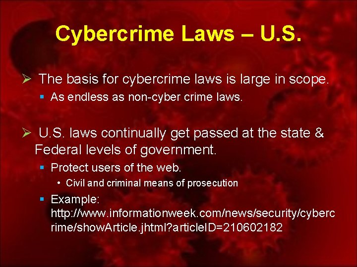 Cybercrime Laws – U. S. Ø The basis for cybercrime laws is large in