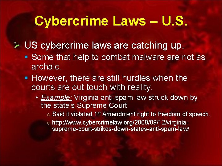 Cybercrime Laws – U. S. Ø US cybercrime laws are catching up. § Some