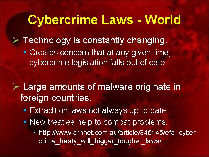 Cybercrime Laws - World Ø Technology is constantly changing. § Creates concern that at