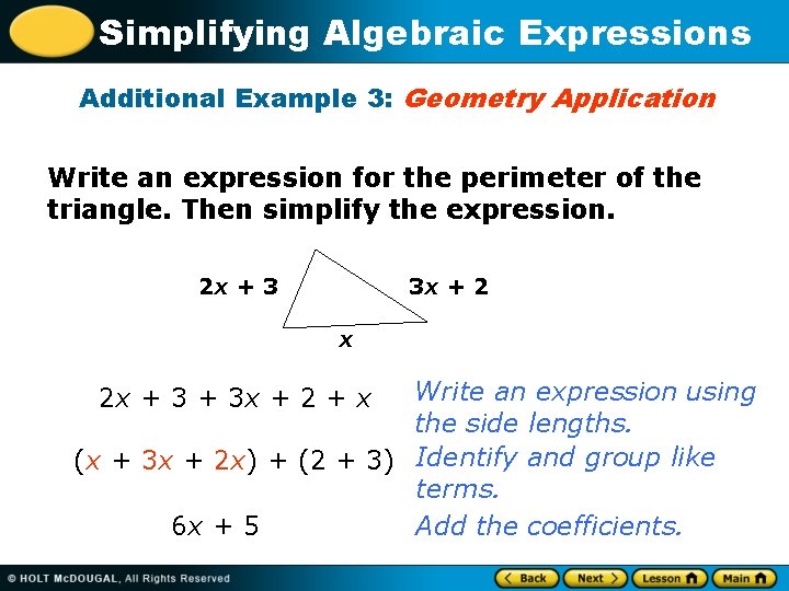Simplifying Algebraic Expressions Additional Example 3: Geometry Application Write an expression for the perimeter