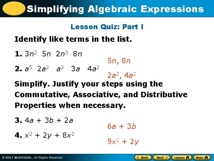 Simplifying Algebraic Expressions Lesson Quiz: Part I Identify like terms in the list. 1.