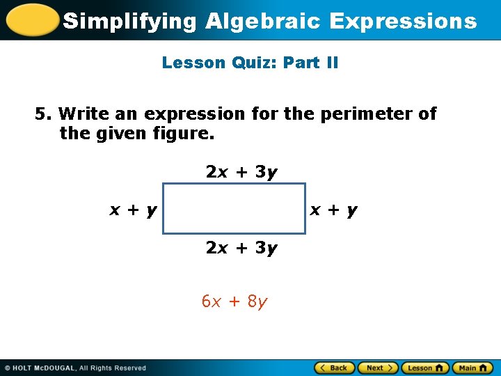 Simplifying Algebraic Expressions Lesson Quiz: Part II 5. Write an expression for the perimeter