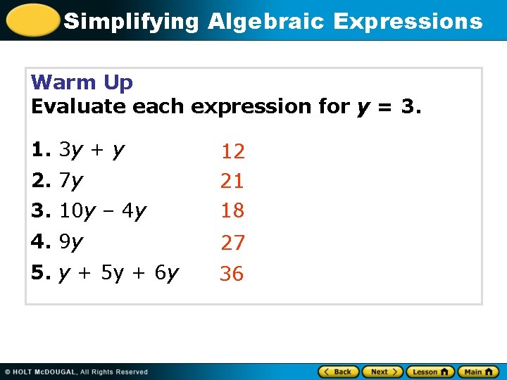 Simplifying Algebraic Expressions Warm Up Evaluate each expression for y = 3. 1. 3