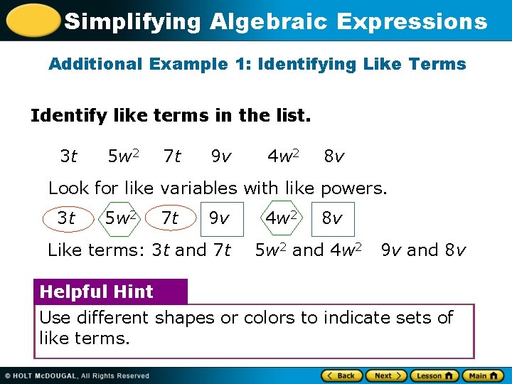 Simplifying Algebraic Expressions Additional Example 1: Identifying Like Terms Identify like terms in the