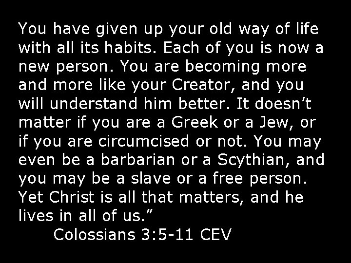 You have given up your old way of life with all its habits. Each
