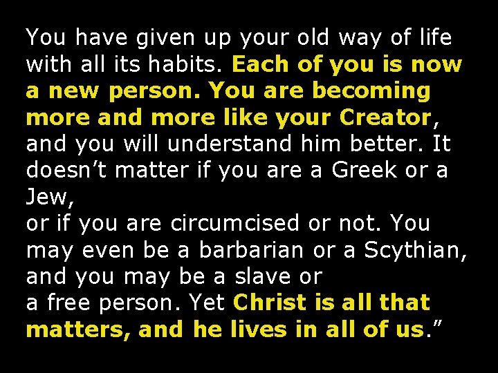 You have given up your old way of life with all its habits. Each
