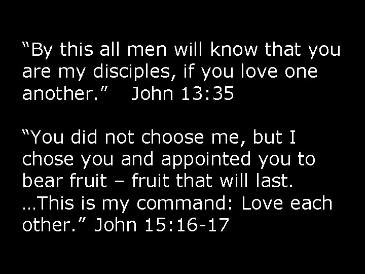 “By this all men will know that you are my disciples, if you love