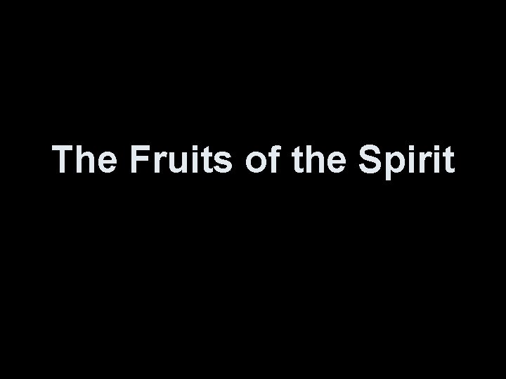The Fruits of the Spirit 