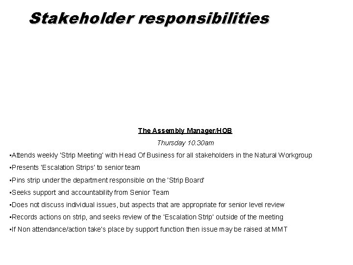 Stakeholder responsibilities The Assembly Manager/HOB Thursday 10. 30 am • Attends weekly ‘Strip Meeting’