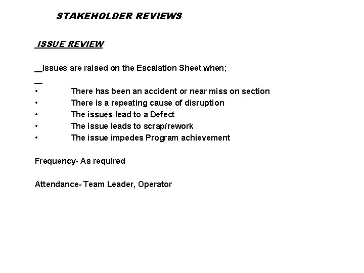 STAKEHOLDER REVIEWS ISSUE REVIEW Issues are raised on the Escalation Sheet when; • •