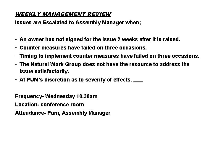 WEEKLY MANAGEMENT REVIEW Issues are Escalated to Assembly Manager when; • An owner has